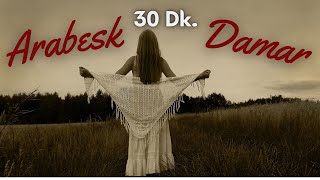 Karışık 30 Dk quot ARABESK FULL DAMAR quot Uzun Yolda Dinlemelik [upl. by Lib]