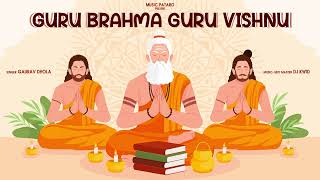 Guru Brahma Guru Vishnu 108 Times  Gaurav Dhola  DJ Kwid  Music Pataro [upl. by Palgrave615]