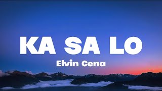 Elvin Cena  KA SA LO Lyrics [upl. by Lloyd]