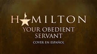 Hamilton  Your Obedient Servant Cover en Español ft Altercito [upl. by Dorsman]