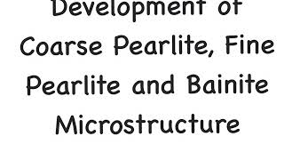 Development of coarse fine Pearlite and Bainite Microstructure [upl. by Hallimaj102]