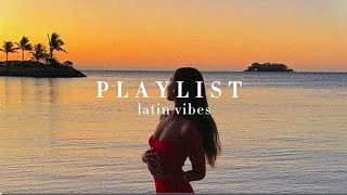 latin vibes  playlist ☀️ [upl. by Llyrad373]