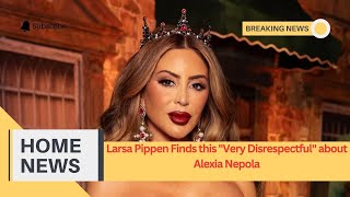 Larsa Pippen Finds this quotVery Disrespectfulquot about Alexia Nepola [upl. by Enoek]