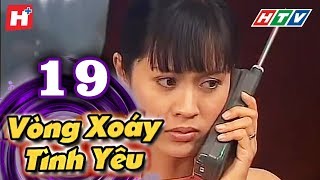 Vòng Xoáy Tình Yêu  Tập 19  HTV Films Tình Cảm Việt Nam Hay Nhất 2021 [upl. by Tirza]