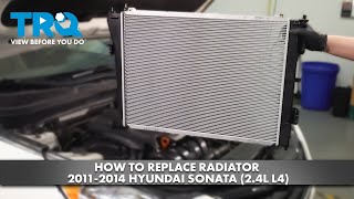 How to Replace Radiator 20112014 Hyundai Sonata 24L L4 [upl. by Mira]