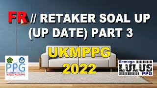 FR  RETAKER SOAL UP UKMPPG 2021 UP DATE PART 3 [upl. by Ahilam]