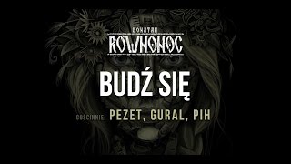 Donatan Percival Schuttenbach RÓWNONOC feat Pezet Gural Pih  Budź Się Audio [upl. by Navnod]