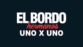 El Bordo  Hermanos uno x uno [upl. by Frangos]