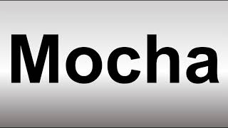 How to Pronounce Mocha [upl. by Teague]