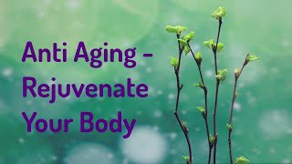 Anti Aging  Rejuvenate Your Body EnergyFrequency Music [upl. by Atikat]