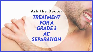 Ask the Doctor Treatment for a grade 3 AC separation [upl. by Mariann]