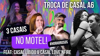 Fomos em 3 casais no Motel • Troca de Casal com humor Feat Casal Libidos amp LovenFire [upl. by Ettelloc985]