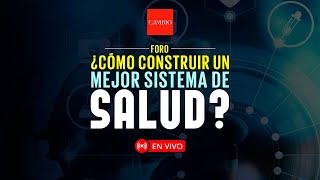 Foro ¿Cómo construir un mejor sistema de salud [upl. by Acirea597]