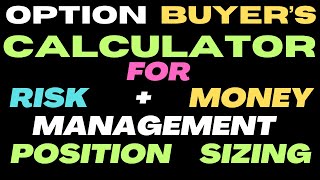 Option Buyers Calculator for Risk Plus Money Management with Position Sizing [upl. by Newel]