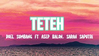 TETEH  DOEL SUMBANG Ft ASEP BALON SARAH SAPUTRI LIRIK [upl. by Elmira229]