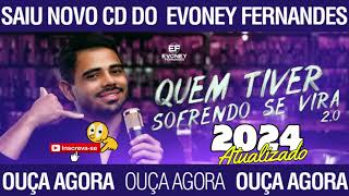 Evoney Fernandes CD 2024 Quem Tiver Sofrendo Se Vira 20  Novo Repertório  Musicas Novas [upl. by Benji699]