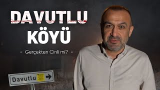 DAVUTLU KÖYÜ I Gerçekten Cinli mi [upl. by Suzi]