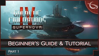 Galactic Civilizations IV Supernova  Beginners Guide amp Tutorial part 1 [upl. by Nema250]