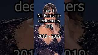 Top 3 NL Eurovisie deelnemers 10s 2010  2019 shorts eurovision [upl. by Freudberg]