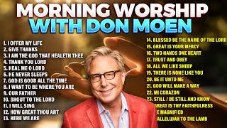 Top Don Moen Morning Worship Songs Playlist 🙏 Christian Songs [upl. by Notfilc]