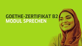 GoetheZertifikat B2 für Erwachsene und Jugendliche  Modul Sprechen [upl. by Hayyikaz]