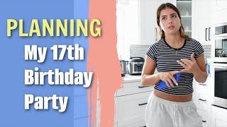 PLANNING MY 17TH BIRTHDAY 🎂 PARTY 🎉  VLOG1810 [upl. by Ilil374]