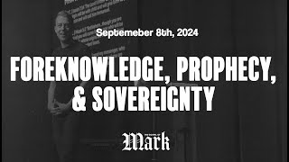 Foreknowledge Prophecy amp Sovereignty  September 8th 2024 [upl. by Argyres]