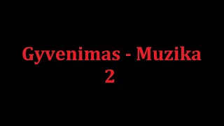 Gyvenimas  Muzika 2 Daina [upl. by Bello]