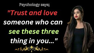 Trust And Love Someone Who Can See Three Things In You  Psychology Facts  Quotes [upl. by Partridge]