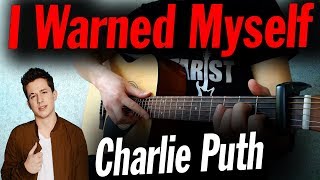 Charlie Puth – I Warned Myself Fingerstyle Guitar Cover ТАБЫ [upl. by Redyr]