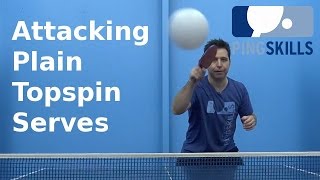 Attacking Plain Topspin Serves  Table Tennis  PingSkills [upl. by Wanonah]