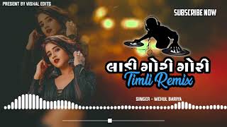 LADI GORI GORIVIRAL TIRGAL AND MEHUL BARIYA Dj REMIX MASHUP TIMLI [upl. by Ydnamron]