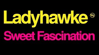 Ladyhawke  Sweet Fascination  Lyrics Official Lyric Video [upl. by Ytsihc35]