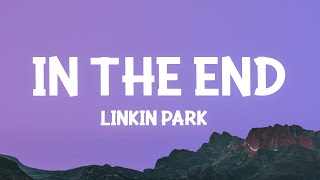 Linkin Park  In the End Lyrics [upl. by Alvira598]