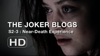 The Joker Blogs  NearDeath Experience 3 [upl. by Mcnally821]