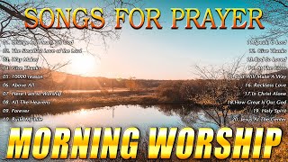 Top Praise and Worship Songs Playlist 🙏 Best Morning Worships Songs Of All Time 🙏 Songs About God [upl. by Ayet]