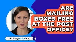 Are Mailing Boxes Free At The Post Office  CountyOfficeorg [upl. by Greene]