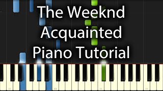 The Weeknd  Acquainted Tutorial How To Play On Piano [upl. by Thgiwed439]