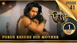 Porus  Episode 41  Porus Rescues His Mother  पोरस ने बचाया अपनी माँ को  पोरस  Swastik [upl. by Refenej]