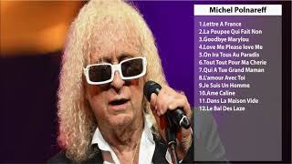 Les meilleures chansons de Michel Polnareff  Michel Polnareff meilleures chansons [upl. by Silva132]