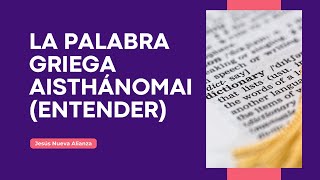 📗 La palabra griega aisthanomai entender [upl. by Amadus]