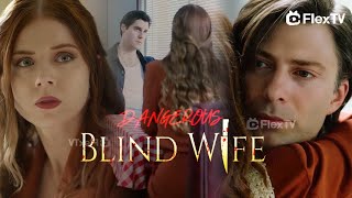 Im gonna make sure Ella gets her revenge🔎“Dangerous Blind Wife”  Get FlexTV [upl. by Liahkim]