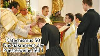 Katechismus  50 Das Sakrament der Priesterweihe Teil 1 [upl. by Manus]