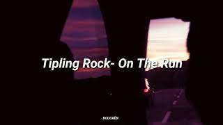 Tipling Rock On The Run Lyrics Subtítulos en Español [upl. by Belsky48]