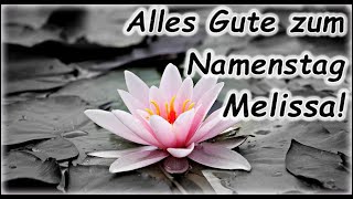 Alles Gute zum Namenstag Melissa Grüße Wünsche Glückwunsch [upl. by Walling]