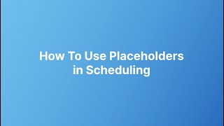 How To Use Placeholders in Scheduling [upl. by Bigod]