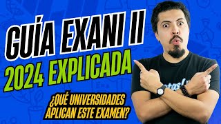 Guía EXANI II 2024 CENEVAL Explicación Completa del Examen y Universidades que lo Aplican [upl. by Shiroma]