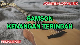 SAMSON  KENANGAN TERINDAH  KARAOKE AKUSTIKLOOPLIRIK  FEMALE KEY [upl. by Moia858]