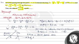 Que Let a line passing through the point 1 2 3 intersect the lines L 1 frac x 1 [upl. by Kemble]