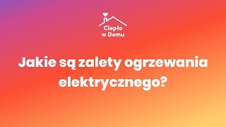 Ciepło w domu Jakie są zalety ogrzewania elektrycznego [upl. by Alfonzo]